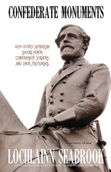 Paperback Confederate Monuments: Why Every American Should Honor Confederate Soldiers and Their Memorials Book