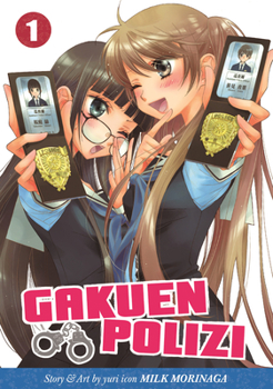 Gakuen Polizi, Vol. 1 - Book #1 of the 学園ポリーチェ [Gakuen Police]