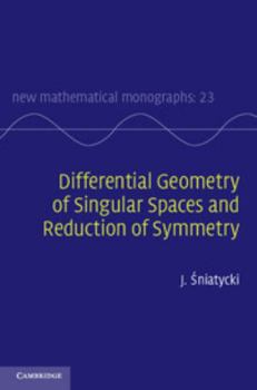 Differential Geometry of Singular Spaces and Reduction of Symmetry - Book  of the New Mathematical Monographs
