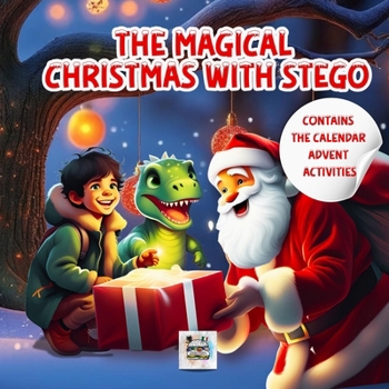 The Magical Christmas with Stego: The Gift of Friendship Through Santa's Magical Plush ( a dinosaur)| bedtime story for kids ages 4-8. Children's illustrated book