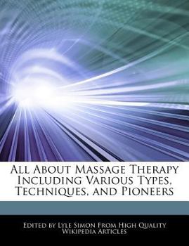 All about Massage Therapy Including Various Types, Techniques, and Pioneers