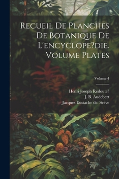 Paperback Recueil de planches de botanique de l'encyclope?die. Volume plates; Volume 4 [French] Book