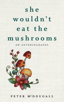 Paperback She Wouldn't Eat the Mushrooms Book