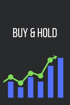 Buy & Hold: Notizbuch für Aktionäre und Börsenfans, Interessierte in Aktien, Wertpapiere, Anleihen & Co | Buy & Hold | liniert (German Edition)