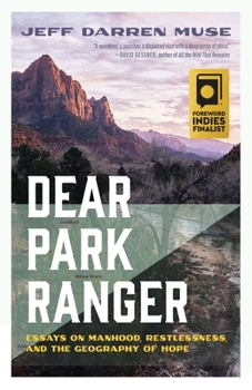 Paperback Dear Park Ranger: Essays on Manhood, Restlessness, and the Geography of Hope Book