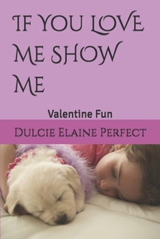 Paperback If You LOVE Me SHOW Me: Valentine Fun Book