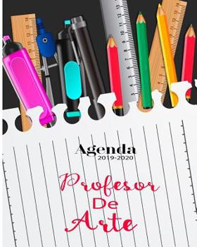 Paperback Agenda 2019-2020 Profesor de Arte: Planificador y Agenda para Profesor Escolar Mensual y Semanal Año Escolar 2019-2020 8 x 10 in 150 pp [Spanish] Book