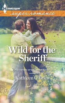 Wild for the Sheriff - Book #1 of the Sisters of Bell River Ranch