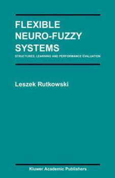Paperback Flexible Neuro-Fuzzy Systems: Structures, Learning and Performance Evaluation Book