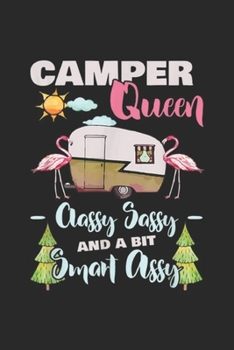 Paperback Camper Queen Classy Sassy and a bit smart assy: Camper Queen Classy Sassy Assy RV Outdoors Camping Journal/Notebook Blank Lined Ruled 6x9 100 Pages Book