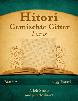 Paperback Hitori Gemischte Gitter Luxus - Band 2 - 255 Rätsel [German] Book