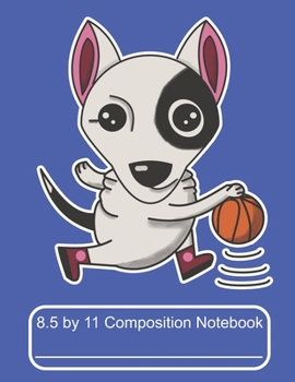 Paperback 8.5 by 11 Composition Notebook: Adorable Winter Bull Terrier Puppy Dog Playing Basketball Book