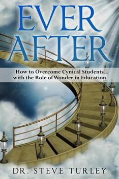 Paperback Ever After: How to Overcome Cynical Students with the Role of Wonder in Education Book