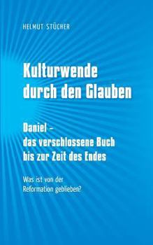 Paperback Kulturwende durch den Glauben: Daniel - das verschlossene Buch bis zur Zeit des Endes [German] Book