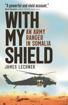 Hardcover With My Shield: An Army Ranger in Somalia Book
