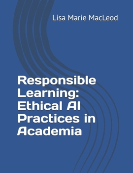 Paperback Responsible Learning: Ethical AI Practices in Academia Book