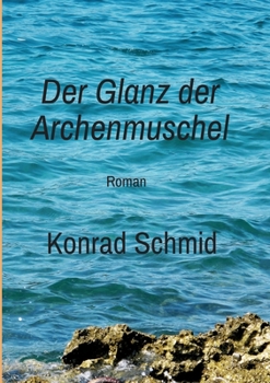 Paperback Der Glanz der Archenmuschel: Roman [German] Book