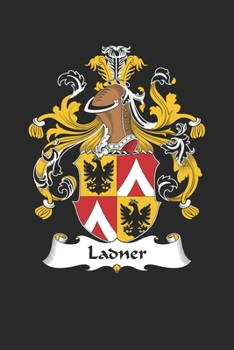 Paperback Ladner: Ladner Coat of Arms and Family Crest Notebook Journal (6 x 9 - 100 pages) Book