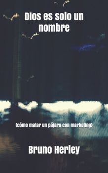 Paperback Dios es sólo un nombre: (cómo matar un pájaro con marketing) [Spanish] Book
