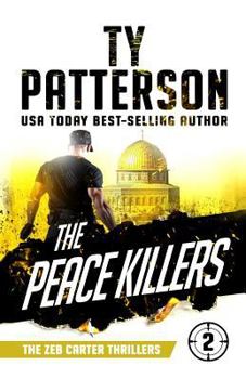 The Peace Killers: A Covert-Ops Suspense Action Novel - Book #2 of the Zeb Carter