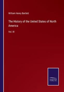 Paperback The History of the United States of North America: Vol. III Book