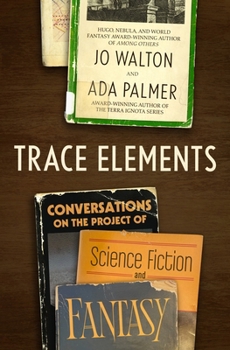 Hardcover Trace Elements: Conversations on the Project of Science Fiction and Fantasy Book