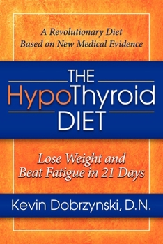 Paperback The Hypothyroid Diet: Lose Weight and Beat Fatigue in 21 Days Book