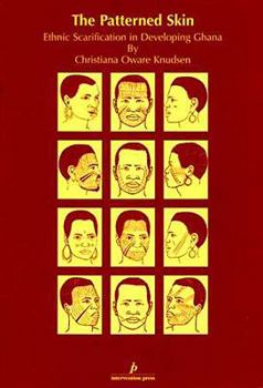 Paperback The Patterned Skin: ETHNIC SCARIFICATION IN DEVELOPING GHANA (Intervention Press) Book