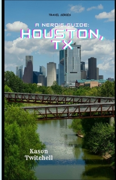 Paperback A Nerd's Guide: Houston, TX Book
