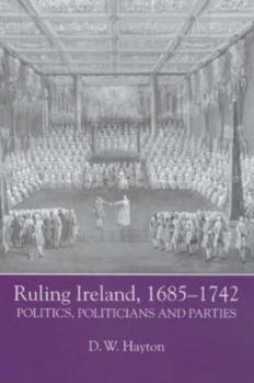 Hardcover Ruling Ireland, 1685-1742: Politics, Politicians and Parties Book