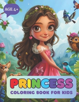 Princess Coloring Book for Kids Age 4+ : Magical World of 50+ Pages with Little Queens and Their Friends, Fairies and Castles Invite You to Use Your Imagination and Creativity to Bring Them to Life.