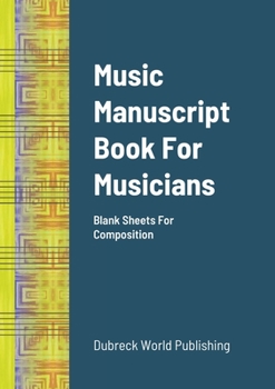 Paperback Music Manuscript Book For Musicians: Blank Sheets For Composition Book