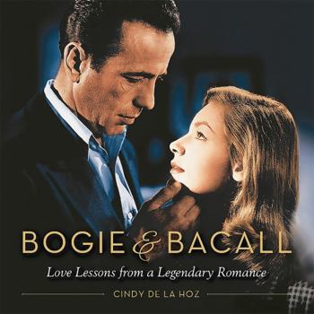 Hardcover Bogie & Bacall: Love Lessons from a Legendary Romance Book