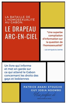 LE DRAPEAU ARC-EN-CIEL: LES ENJEUX DE LA DÉPÉNALISATION AU GABON (Biblical Studies Production) (French Edition)