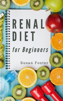 Hardcover Renal Diet for Beginners: An excellent food plan to improve kidney disease conditions Book