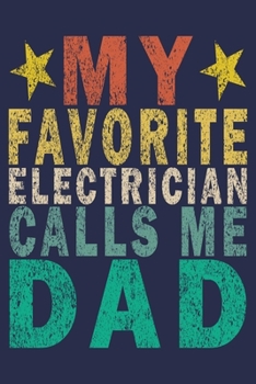 Paperback My Favorite Electrician Calls Me Dad: Funny Vintage Electrician Gifts Journal Book