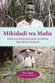 Paperback Mikidadi wa Mafia. Maisha ya Mwanaharakati na Familia Yake Nchini Tanzania Book