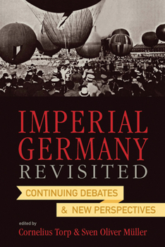Hardcover Imperial Germany Revisited: Continuing Debates and New Perspectives Book