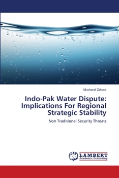 Paperback Indo-Pak Water Dispute: Implications For Regional Strategic Stability Book