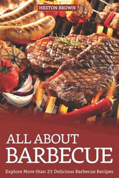 Paperback All about Barbecue: Explore More Than 25 Delicious Barbecue Recipes Book