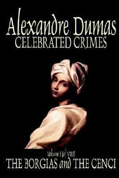 Celebrated Crimes: The Borgias And The Cenci (Celebrated Crimes)