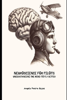 Paperback Neuroscience for Pilots: Understanding the Mind to Fly Better Book