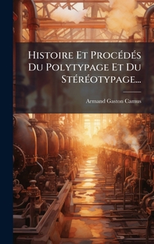 Histoire Et ProcÃ(c)dÃ(c)s Du Polytypage Et Du StÃ(c)rÃ(c)otypage... (French Edition)