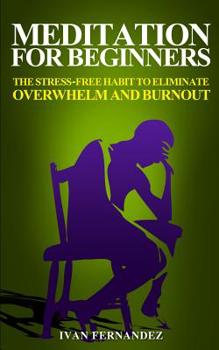 Paperback Meditation for Beginners: The Stress-Free Habit to Eliminate Overwhelm and Burnout Book