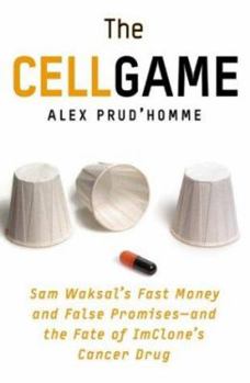 Hardcover The Cell Game: Sam Waksal's Fast Money and False Promises--And the Fate of Imclone's Cancer Drug Book