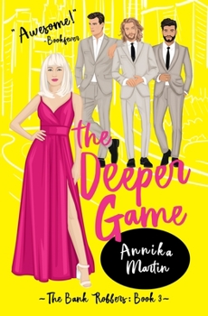 The Deeper Game - Book #3 of the Taken Hostage by Kinky Bank Robbers