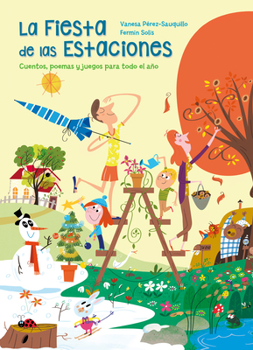 Hardcover La Fiesta de Las Estaciones / The Party of the Seasons. Stories, Poems and Games for All the Year [Spanish] Book