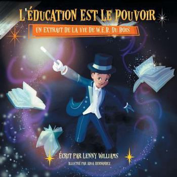 Paperback L'éducation Est Le Pouvoir: Un Extrait De La Vie De W.E.B. Du Bois (French edition of Education Is Power) [French] Book