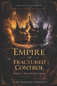 Empire of Fractured Control: A Dark Romantasy — The Ash & Vow Series Book II