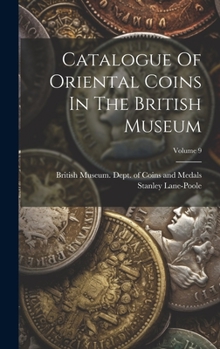 Hardcover Catalogue Of Oriental Coins In The British Museum; Volume 9 Book